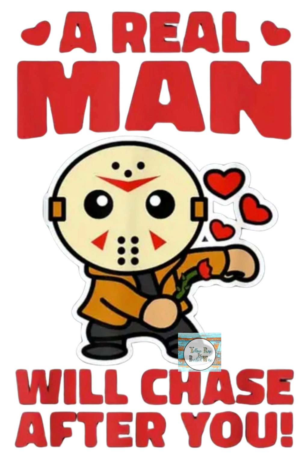 Real men will chase after you