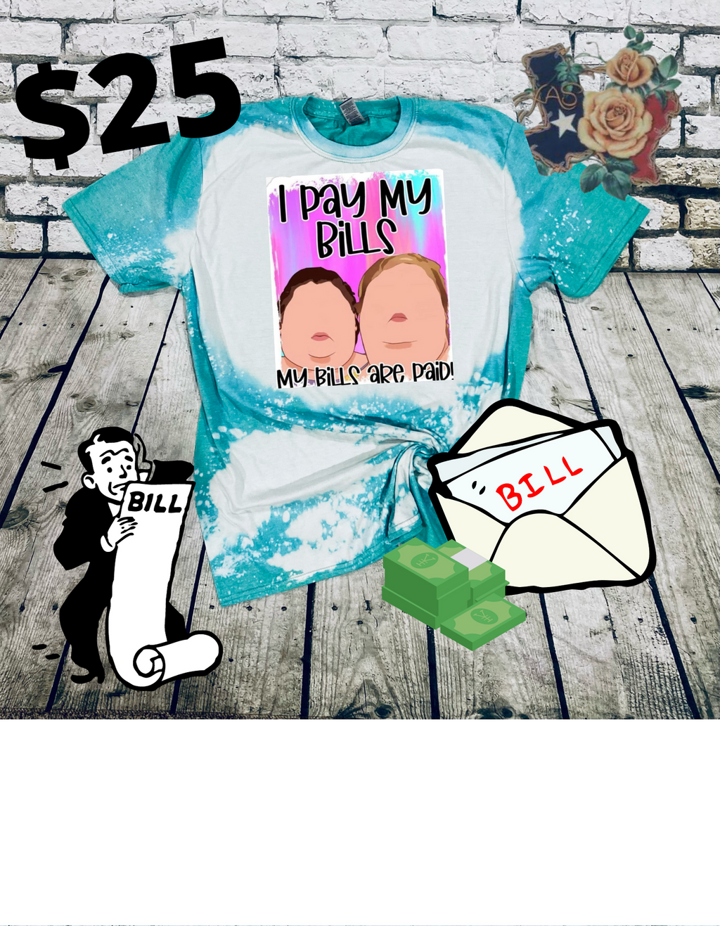 I pay my bills bleached tee